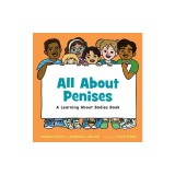All about Penises: A Learning about Bodies Book