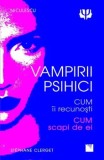 Cumpara ieftin Vampirii psihici. Cum ii recunosti, cum scapi de ei/Dr. Stephane Clerget