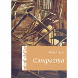Compozitia - Konig Frigyes, Editura Casa