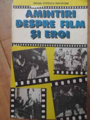 Amintiri Despre Film Si Eroi - Traian Popescu-tracipone ,520345 foto
