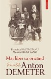 Mai liber ca oric&acirc;nd - Paperback brosat - Monica Broşteanu, Maria Francisca Băltăceanu - Polirom