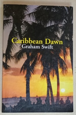 CARRIBEAN DAWN by GRAHAM SWIFT , 2006 foto