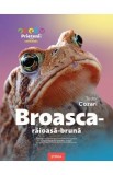 Broasca-raioasa-bruna. Enciclopedie pentru copii - Tudor Cozari