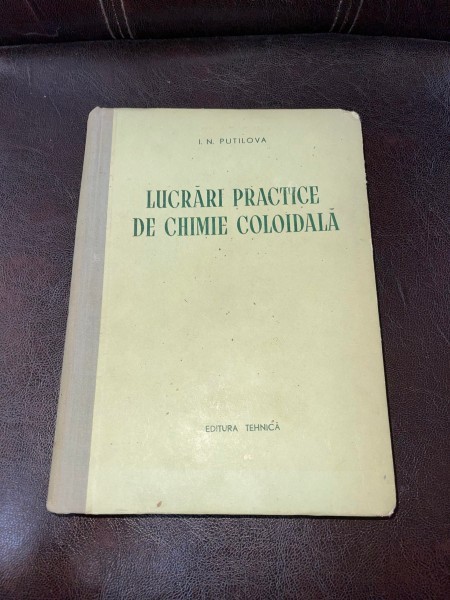 I. N. Putilova Lucrari practice de chimie coloidala