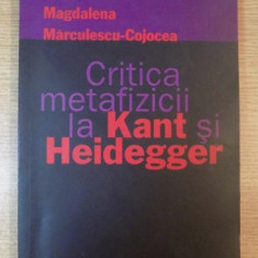 Magdalena Marculescu Cojocea - Critica metafizicii la Kant si Heidegger
