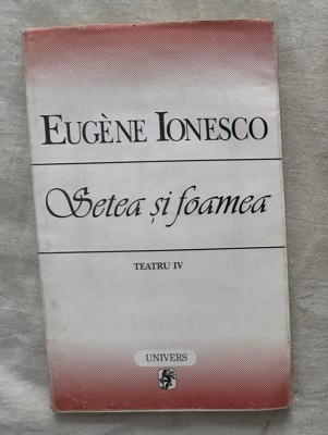 Eugene Ionesco Ionescu - Teatru vol. iv Setea si foamea foto