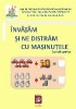 Invatam sa ne distram cu masinutele : fise de lucru pentru preşcolari care stimulează interesul celor mici şi facilitează asimilarea şi fixarea mai ra