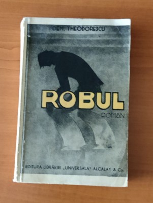 Dem. Theodorescu - Robul (Ed. Universala Alcalay 1936) foto