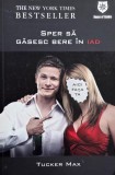 Sper sa gasesc bere in iad - Tucker Max (putin uzata)