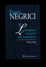 Eugen Negrici - Literatura romana sub comunism, vol 1, 1948-1964 foto