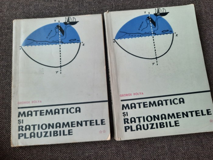GEORGE POLYA MATEMATICA SI RATIONAMENTELE PLAUZIBILE-2 VOLUME