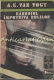 Razboiul Impotriva Rulilor - A.E. Van Vogt, SF, Univers 1988, Romana, 205 pagini, Stare Uzata