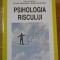 PSIHOLOGIA RISCULUI-CORNELIU HAVARNEANU, GRIGORE HAVARNEANU-257482