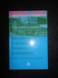 VASILE DEM. ZAMFIRESCU - INTRODUCERE IN PSIHANALIZA FREUDIANA SI POSTFREUDIANA