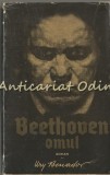 Beethoven - Omul. Roman, Ury Benador. Editura Pentru Literatura, 1964, 443 pagini