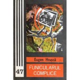 Eugen Hrusca - Funicularul complice - 119737