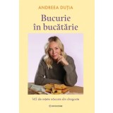 Bucurie in bucatarie - Andreea Duția