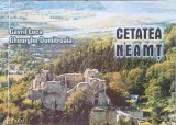 CETATEA NEAMT-GAVRIL LUCA, GHEORGHE DUMITROAIA