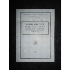 Norme specifice de securitate a muncii pentru activitatea de extractie a gazelor