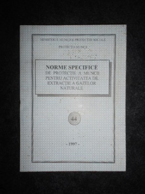 Norme specifice de securitate a muncii pentru activitatea de extractie a gazelor foto