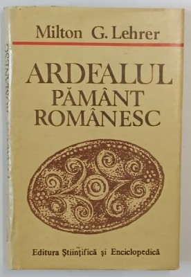 ARDEALUL PAMANT ROMANESC (PROBLEMA ARDEALULUI VAZUTA DE UN AMERICAN) de MILTON G. LEHRER, 1989 foto