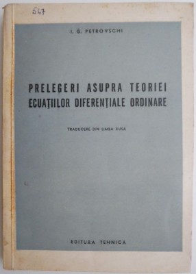 Prelegeri asupra teoriei ecuatiilor diferentiale ordinare &amp;ndash; I. G. Petrovschi foto