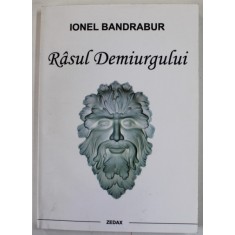RASUL DEMIURGULUI de IONEL BANDRABUR , 2007, DEDICATIE *