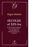 Secolul al XIX-lea in doi mesianici chibzuiti si un vizionar mistic Nicolae Balcescu, Mihail Kogalniceanu, Ion Ghica - Eugen Simion