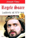 Regele Soare. Ludovic al XIV-lea. Volumul 2 - Alexandre Dumas