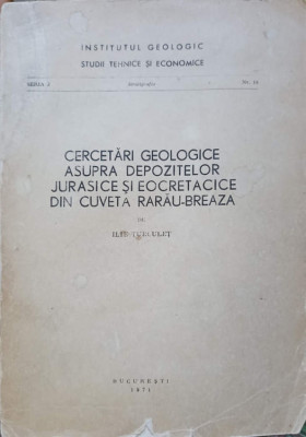 CERCETARI GEOLOGICE ASUPRA DEPOZITELOR JURASICE SI NEOCRETACICE DIN CUVETA RARAU-BREAZA-ILIE TURCULET foto