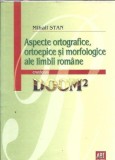 Cumpara ieftin Aspecte ortografice, ortoepice si morfologice ale limbii romane - Mihail Stan