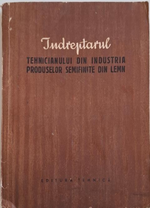 Indreptarul tehnicianului din industria produselor semifinite din lemn &ndash; St. Dumitrescu-Girbovi