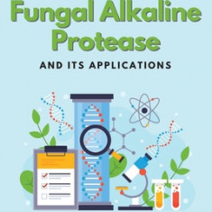 Production Purification and Characterization of Fungal Alkaline Protease and Its Applications