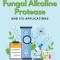 Production Purification and Characterization of Fungal Alkaline Protease and Its Applications