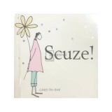 Helen Exley (ed.) - Scuze! (Editia: 2007)