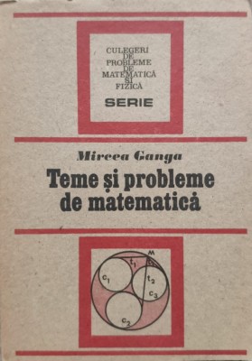 Teme Si Probleme De Matematica - Mircea Ganga ,557505 foto