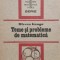 Teme Si Probleme De Matematica - Mircea Ganga , E658