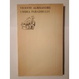 Vicente Aleixandre - Umbra paradisului (Univers, 1972; ediție bilingvă)