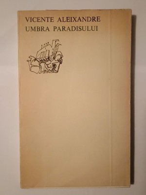 Vicente Aleixandre - Umbra paradisului (Univers, 1972; ediție bilingvă) foto