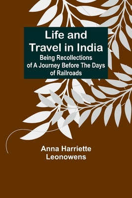Life and Travel in India: Being Recollections of a Journey Before the Days of Railroads foto