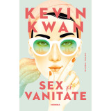Sex și vanitate - Kevin Kwan