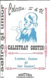 Lume, lume si iar lume! - Calistrat Costin, Carte Autograf, Editura Expansion Armonia 1997