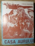 Casa Aurului - Cornel Marandiuc - Roman, Editura Facla 1979, 276 pagini