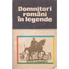 DOMNITORI ROMANI IN LEGENDE