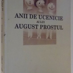 ANII DE UCENICIE AL LUI AUGUST PROSTUL de NORMAN MANEA, EDITIA A II-A , 2005