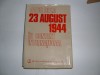 Actul De La 23 August 1944 - Colectiv , 20864, STIINTIFICA SI ENCICLOPEDICA