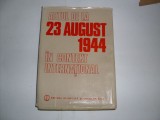 Actul De La 23 August 1944 - Colectiv , 20864, STIINTIFICA SI ENCICLOPEDICA