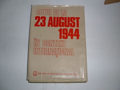 Actul De La 23 August 1944 - Colectiv , 20864 foto
