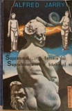 SUPRAOMUL... SI FEMEIA LUI SUPRAFEMEIA... SI BARBATUL EI-ALFRED JARRY