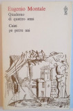 QUADERNO DI QUATTRO ANNI, CAIET PE PATRU ANI de EUGENIO MONTALE, EDITIE BILINGVA ITALIANA-ROMANA, 1981